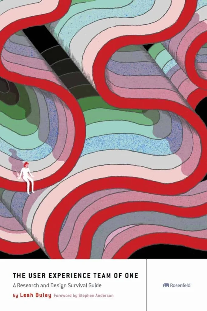 The User Experience Team of One by Leah Buhley