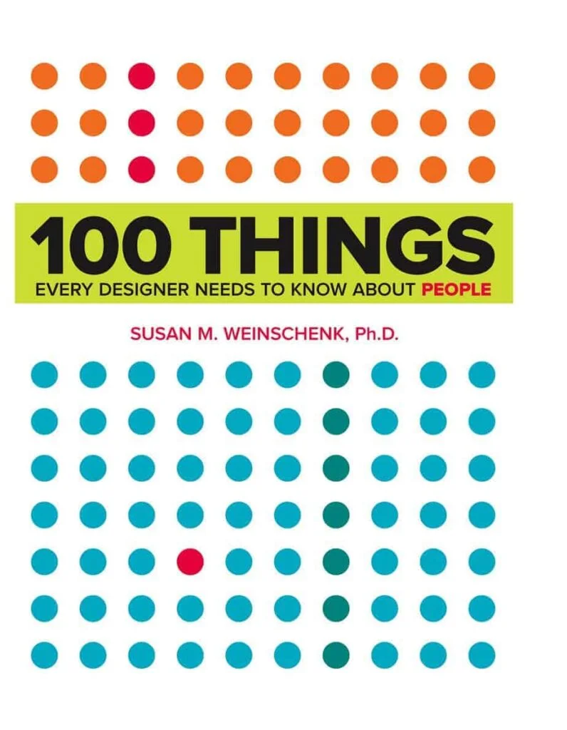 100 Things Every Designer Needs to Know About People by Susan Weinschenk