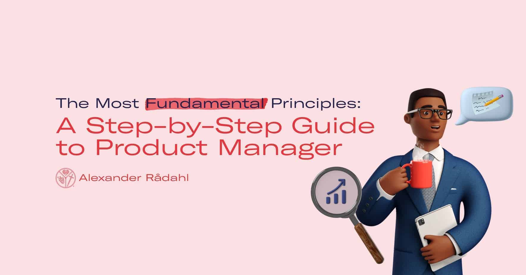 A Step-by-Step Guide to Product Manager: The Most Fundamental Principles