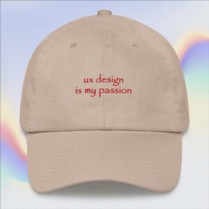 ux design is my passion embroidery dad hat