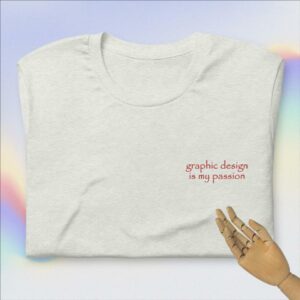graphic design is my passion embroidery T-Shirt
