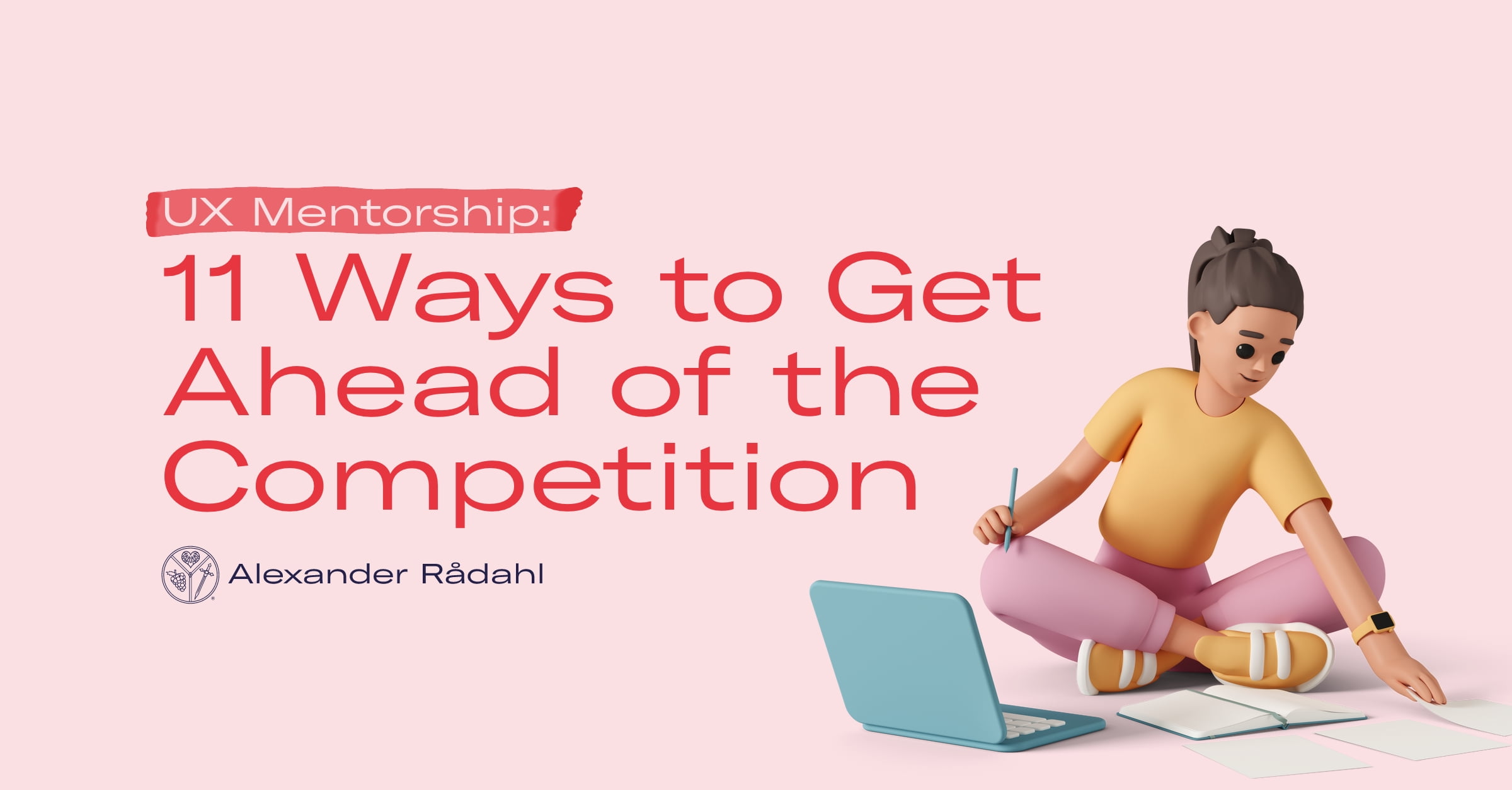 UX Mentorship: 11 Ways to Get Ahead of the Competition and Move Faster in Your Career