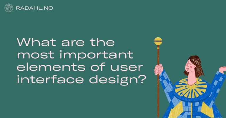 What are the most important elements of user interface design?