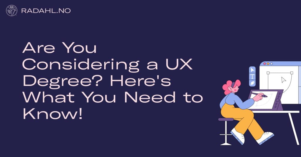 Are You Considering a UX Degree? Here's What You Need to Know!