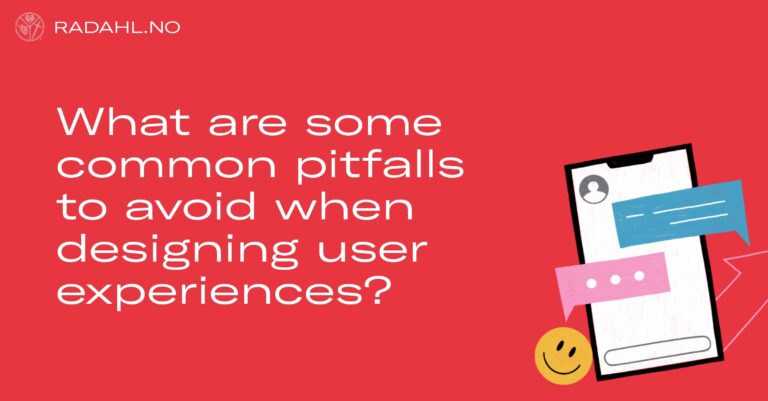 What are some common pitfalls to avoid when designing user experiences?